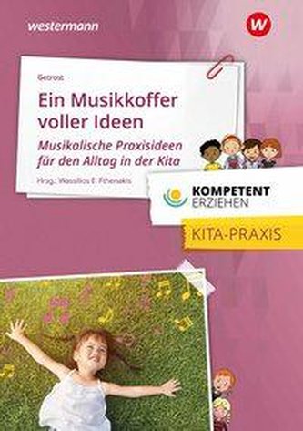 Kompetent erziehen. Ein Musikkoffer voller Ideen