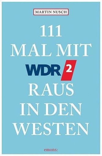 111 Mal mit WDR 2 raus in den Westen