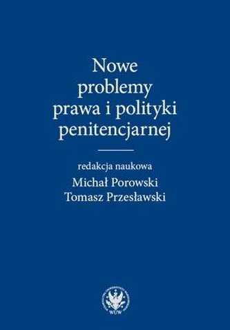 Nowe problemy prawa i polityki penitencjarnej