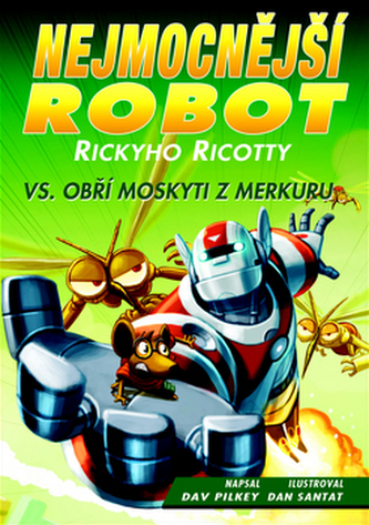 Nejmocnější robot Rickyho Ricotty vs. obří moskyti z Merkuru Nejmocnější robot Rickyho Ricotty vs. obří moskyti z Merkuru