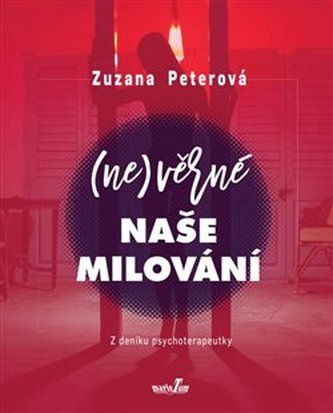 (Ne)věrné naše milování - Z deníku psychoterapeutky
