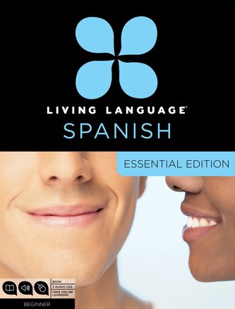 Living Language Spanish, Essential Edition: Beginner Course, Including Coursebook, 3 Audio CDs, and Free Online Learning [With B
