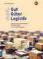 Gut - Güter - Logistik: Fachlageristen und Fachkräfte für Lagerlogistik. 1. bis 3. Ausbildungsjahr: Schülerband
