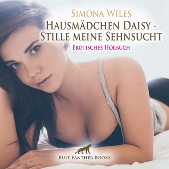 Hausmädchen Daisy - Stille meine Sehnsucht | Erotische Geschichte Audio CD