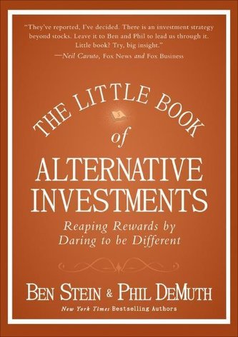 The Little Book of Alternative Investments: Reaping Rewards by Daring to Be Different