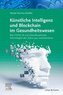 Künstliche Intelligenz und Blockchain im Gesundheitswesen