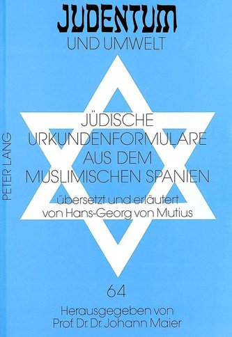 Juedische Urkundenformulare Aus Dem Muslimischen Spanien: Uebersetzt Und Erlaeutert Von Hans-Georg Von Mutius Nach Der Hebraeisc