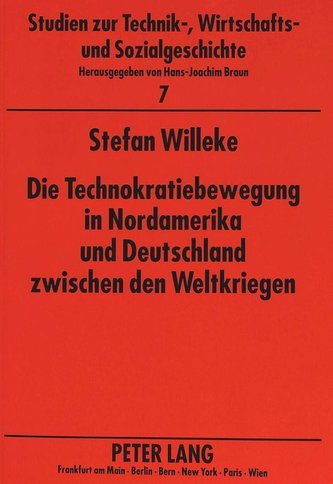 Die Technokratiebewegung in Nordamerika und Deutschland zwischen den Weltkriegen