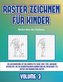 Bücher über das Zeichnen (Raster zeichnen für Kinder - Volume 3): Dieses Buch bringt Kindern bei, wie man Comic-Tiere mit Hilfe