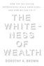 The Whiteness of Wealth: How the Tax System Impoverishes Black Americans--And How We Can Fix It