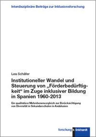 Institutioneller Wandel und Steuerung von \"Förderbedürftigkeit\" im Zuge inklusiver Bildung in Spanien 1960-2013