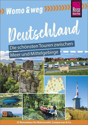 Womo & weg: Deutschland - Die schönsten Touren zwischen Meer und Mittelgebirge