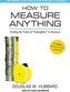 How to Measure Anything: Finding the Value of Intangibles in Business