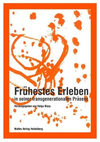 Frühestes Erleben in seiner transgenerationalen Präsenz