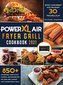 PowerXL Air Fryer Grill Cookbook 2021: 850+ Affordable, Quick & Easy PowerXL Air Fryer Recipes - Fry, Bake, Grill & Roast Most W