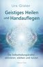 Geistiges Heilen  und Handauflegen