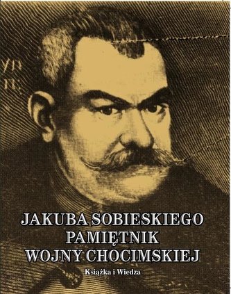 Jakuba Sobieskego pamiętnik wojny chocimskiej