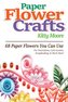 Paper Flower Crafts (2nd Edition)