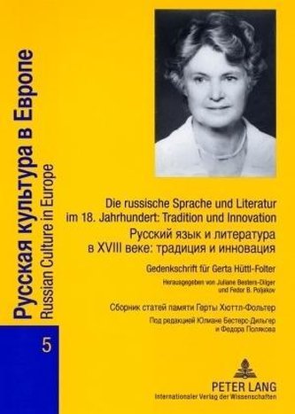 Die russische Sprache und Literatur im 18. Jahrhundert: Tradition und Innovation. Russkij jazyk i literatura v XVIII veke: tradi