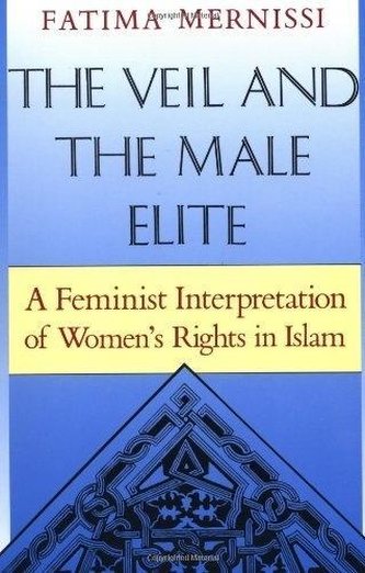The Veil and the Male Elite: A Feminist Interpretation of Women's Rights in Islam