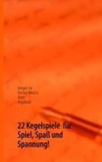 22 Kegelspiele  für Spiel, Spaß und Spannung!
