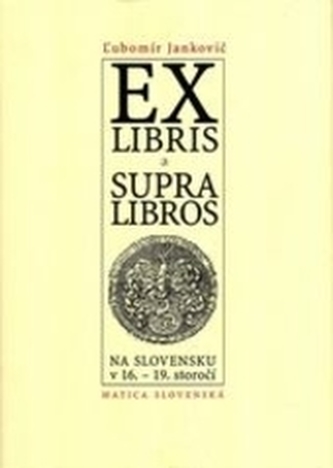 Exlibris a supralibros na Slovensku v 16.-19. storočí