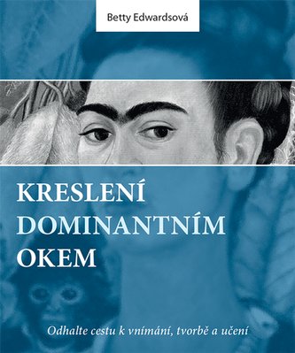 Kreslení dominantním okem – Odhalte cestu k vnímání, tvorbě a učení