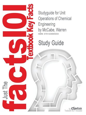 Studyguide for Unit Operations of Chemical Engineering by McCabe, Warren, ISBN 9780072848236