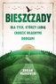 Bieszczady. Dla tych, którzy lubią..