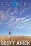 Eat and Run - My Unlikely Journey to Ultramarathon Greatness