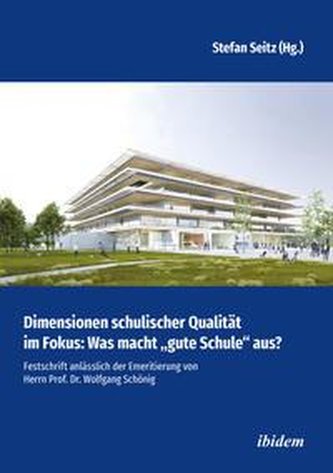 Dimensionen schulischer Qualität im Fokus: Was macht \"gute Schule\" aus?
