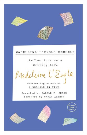 Madeleine l'Engle Herself: Reflections on a Writing Life