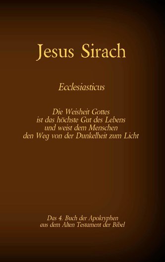 Das Buch Jesus Sirach, Ecclesiasticus, das 4. Buch der Apokryphen aus der Bibel