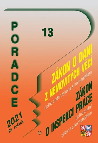 Poradce 13/2021 Zákon o dani z nemovitých věcí s komentářem, Zákon o inspekci práce s komentářem - Pracovní právo po novele