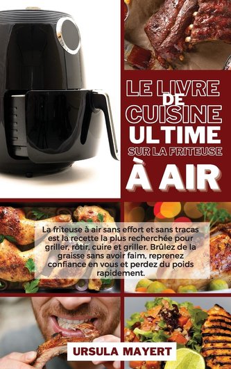 Le Livre de Cuisine Ultime sur la Friteuse à Air