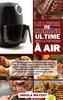 Le Livre de Cuisine Ultime sur la Friteuse à Air