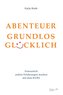 ABENTEUER GRUNDLOS GLÜCKLICH