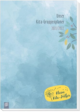 Kleine Kita-Helfer: Unser Kita-Gruppenplaner 2021/2022 - Der Kombi-Kalender mit Gruppentagebuch