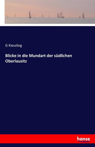 Blicke in die Mundart der südlichen Oberlausitz
