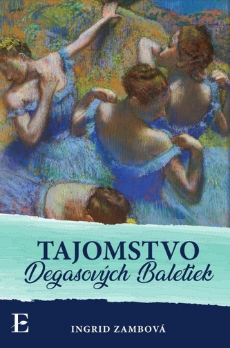 Tajomstvo Degasových Baletiek Tajomstvo Degasových Baletiek
