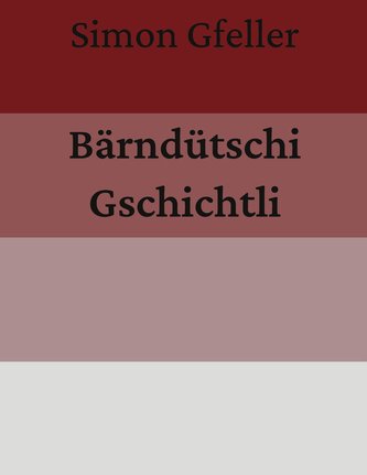 Bärndütschi Gschichtli