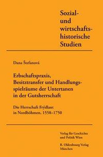 Erbschaftspraxis, Besitztransfer und Handlungsspielräume von Untertanen in der Gutsherrschaft