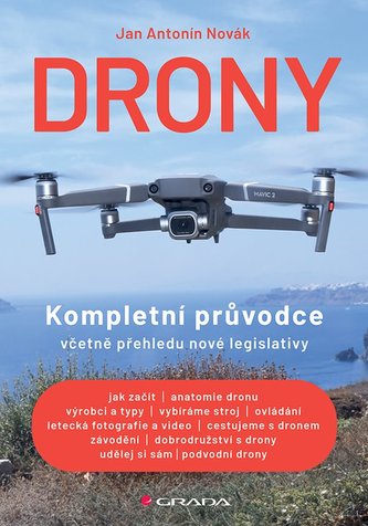 Drony - Kompletní průvodce včetně přehledu nové legislativy Drony - Kompletní průvodce včetně přehledu nové legislativy