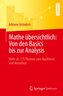 Mathe übersichtlich: Von den Basics bis zur Analysis