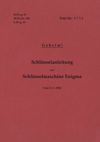 H.Dv.g. 14, M.Dv.Nr. 168, L.Dv.g. 14 Schlüsselanleitung zur Schlüsselmaschine Enigma 1940 mit Anhang H.Dv.g. 11, M.Dv.Nr. 390, L
