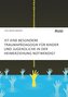 Ist eine besondere Traumapädagogik für Kinder und Jugendliche in der Heimerziehung notwendig?
