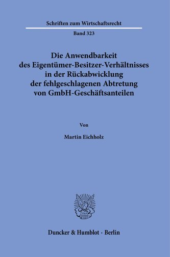 Die Anwendbarkeit des Eigentümer-Besitzer-Verhältnisses in der Rückabwicklung der fehlgeschlagenen Abtretung von GmbH-Geschäftsa