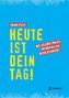 Heute ist dein Tag
