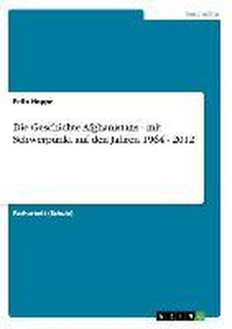 Die Geschichte Afghanistans - mit Schwerpunkt auf den Jahren 1964 - 2012