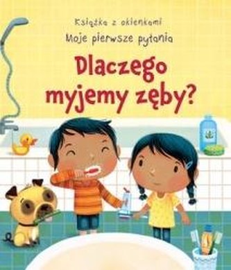 Dlaczego myjemy zęby? Moje pierwsze pytania